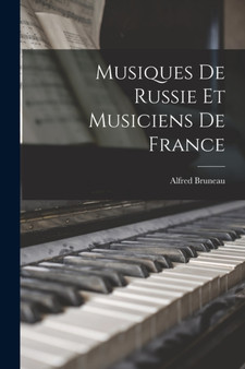 Musiques de Russie et Musiciens de France by Alfred Bruneau - Paperback