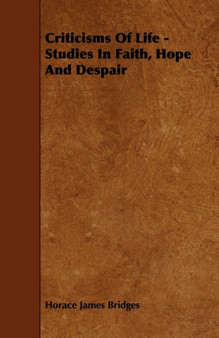 Criticisms Of Life - Studies In Faith, Hope And Despair