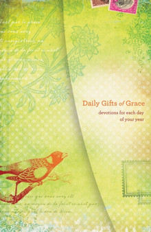 Daily Gifts of Grace : Devotions for Each Day of Your Year
