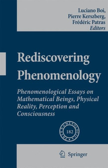 Rediscovering Phenomenology : Phenomenological Essays on Mathematical Beings, Physical Reality, Perception and Consciousness : 182