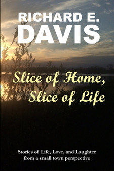 Slice of Home, Slice of Life by Davis Richard E. Davis - Paperback