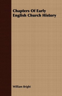 Chapters Of Early English Church History