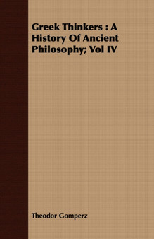 Greek Thinkers : A History Of Ancient Philosophy; Vol IV