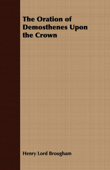 The Oration of Demosthenes Upon the Crown