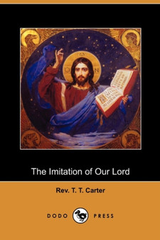 The Imitation of Our Lord (Dodo Press)