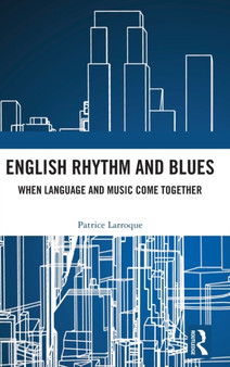 English Rhythm and Blues : Where Language and Music Come Together by Patrice Paul Larroque - Hardback