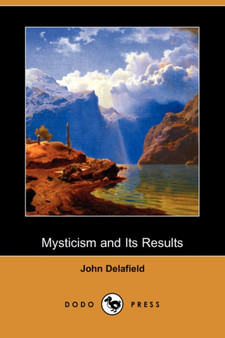 Mysticism and Its Results (Dodo Press)