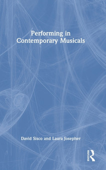 Performing in Contemporary Musicals by David Sisco - Hardback