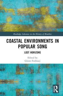 Coastal Environments in Popular Song : Lost Horizons by Glenn Fosbraey - Hardback