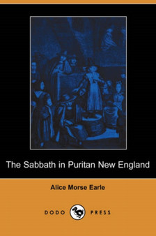The Sabbath in Puritan New England (Dodo Press)
