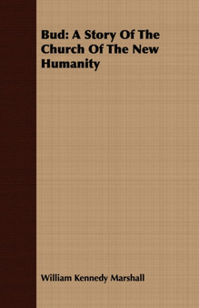 Bud : A Story Of The Church Of The New Humanity