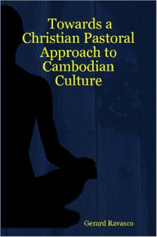 Towards a Christian Pastoral Approach to Cambodian Culture Towards a Christian Pastoral Approach to Cambodian Culture