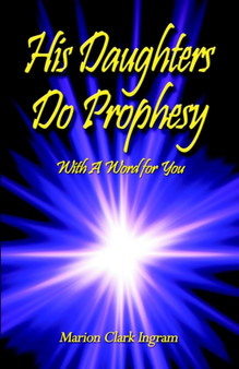 His Daughters Do Prophesy : With a Word for You