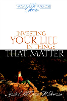 Investing Your Life in Things That Matter