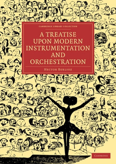 A Treatise upon Modern Instrumentation and Orchestration by Hector Berlioz - Paperback