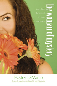 The Woman of Mystery : Unveiling the Secret to True Romance