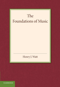 The Foundations of Music by Henry J. Watt - Paperback