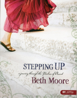Stepping Up - Bible Study Book : A Journey Through the Psalms of Ascent