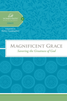 Magnificent Grace : Savoring the Greatness of God