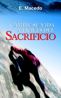 Cambie Su Vida a Traves Del Sacrificio