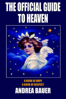 The Official Guide To Heaven : A Book of Hope