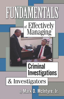 Fundamentals of Effectively Managing Criminal Investigation and Investigators