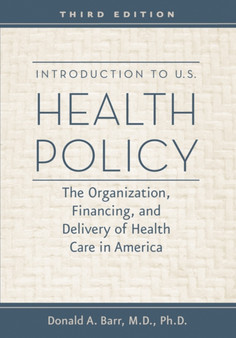 Introduction to U.S. Health Policy : The Organization, Financing, and Delivery of Health Care in America