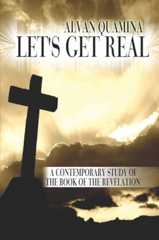 Let's Get Real : A Contemporary Study of the Book of the Revelation