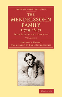 The Mendelssohn Family (1729-1847): Volume 2 : From Letters and Journals by Sebastian Hensel - Paperback