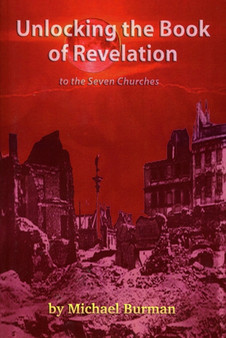 Unlocking the Book of Revelation to the Seven Churches