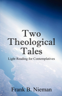 Two Theological Tales : Light Reading for Contemplatives