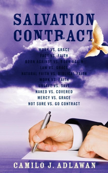 Salvation Contract : Work vs. Grace Fact vs. Faith Born Against vs. Born Again Law vs. Grace Natural Faith vs. Biblical Faith Work vs. Faith Unsave vs. Save Naked vs. Covered Mercy vs. Grace Not Sure