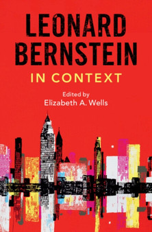 Leonard Bernstein in Context by Elizabeth A. Wells - Hardback