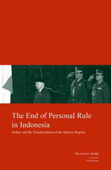 The End of Personal Rule in Indonesia : Golkar and the Transformation of the Suharto Regime