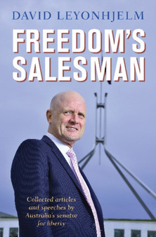 Freedom's Salesman : Collected Articles and speeches by Australia's senator for liberty.