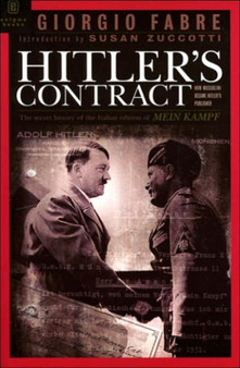 Hitler'S Contract : How Mussolini Became the Fuhrer's Publisher
