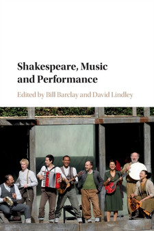 Shakespeare, Music and Performance by Bill Barclay - Paperback