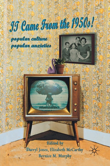 It Came From the 1950s! : Popular Culture, Popular Anxieties by Darryl Jones - Paperback