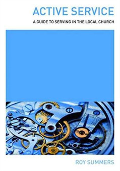 Active Service : A guide to serving in the local church