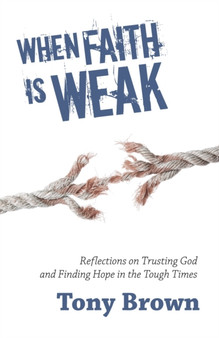 When Faith is Weak : Reflections on Trusting God and Finding Hope in the Tough Times : 32