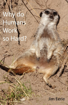 Why Do Humans Work So Hard?