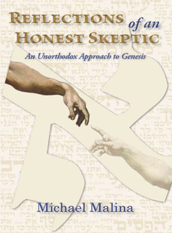 Reflections of an Honest Skeptic : An Unorthodox Approach to Genesis