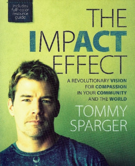 ImpACT Effect : A Revolutionary Vision for Compassion in Your Community & the World