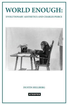 World Enough : Evolutionary Aesthetics and Charles Peirce