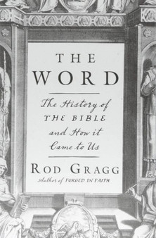 The Word : The History of the Bible and How It Came to Us