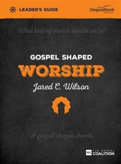 Gospel Shaped Worship Leader's Guide : The Gospel Coalition Curriculum