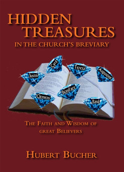 Hidden Treasures in the Church's Breviary : The Faith and Wisdom of Great Believers