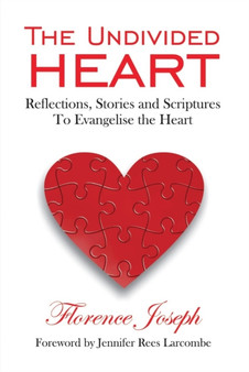 The Undivided Heart : Reflections, Stories and Scriptures to Evangelise the Heart : 38