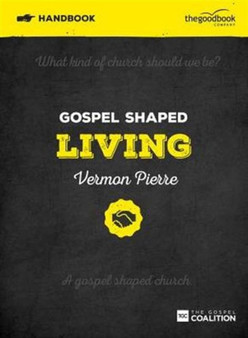 Gospel Shaped Living Handbook : The Gospel Coalition Curriculum