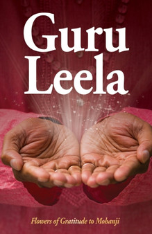 Guru Leela II : Flowers of Gratitude to Mohanji : 2
